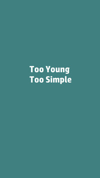 too young，too simple